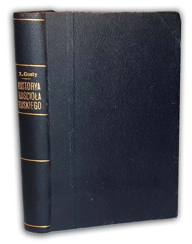 GUSTY - HISTORYA KOŚCIOŁA RUSKIEGO wyd. 1857