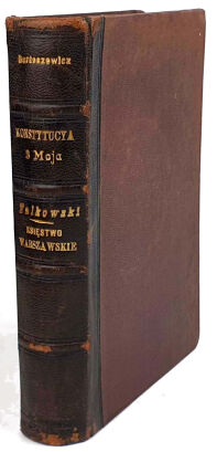 BARTOSZEWICZ- KONSTYTUCYA 3 MAJA; FALKOWSKI- KSIĘSTWO WARSZAWSKIE Obrazy z życia kilku ostatnich pokoleń w Polsce 2T. 1906