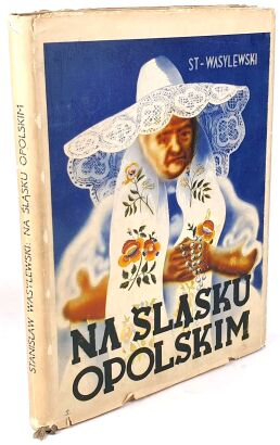 WASYLEWSKI - NA ŚLĄSKU OPOLSKIM wyd. 1937r. setki ilustracji