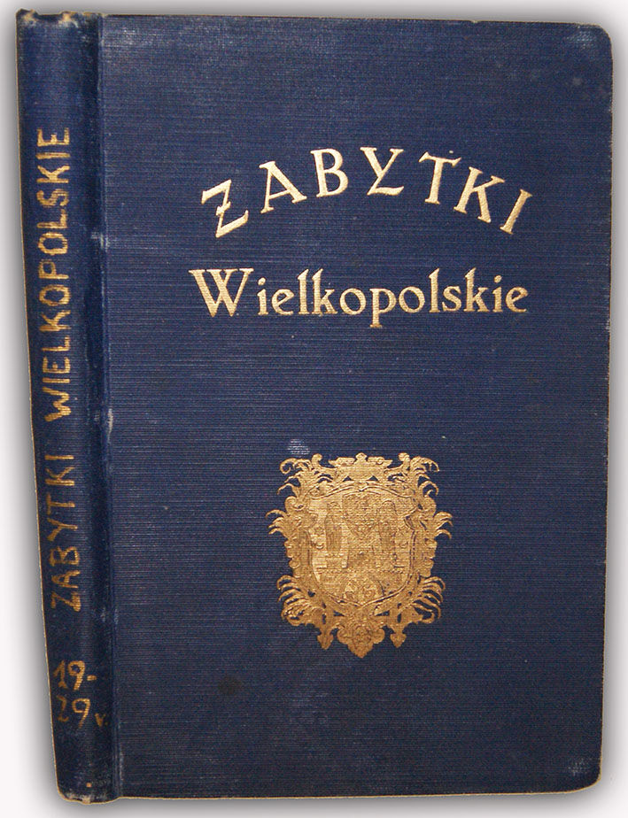 ZABYTKI WIELKOPOLSKIE. Ilustrowany przewodnik po Poznaniu i Wielkopolsce wyd. 1929r.