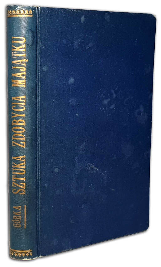  GÓRKA - SZTUKA ZDOBYCIA MAJĄTKU wyd.1913