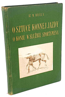 BREZA- O SZTUCE KONNEJ JAZDY I O KONIU W SŁUZBIE SPORTSMENA 20 ilustracji wyd.1926r.