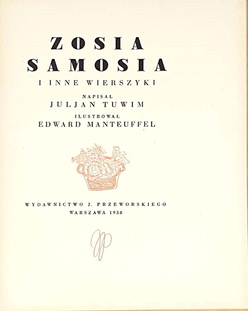 Julian Tuwim - Zosia Samosia I Inne Wierszyki. Wyd.1, Ilustrował E. Manteufell, strona tytułowa